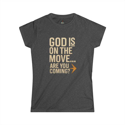 God is On The Move Faith Based Women's Softstyle Tee, Christian T-Shirt, Religious Shirt, Inspirational Clothing, Spirituality Top